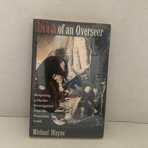 Death Of An Overseer: Reopening A Murder Investigation From The Plantation South
